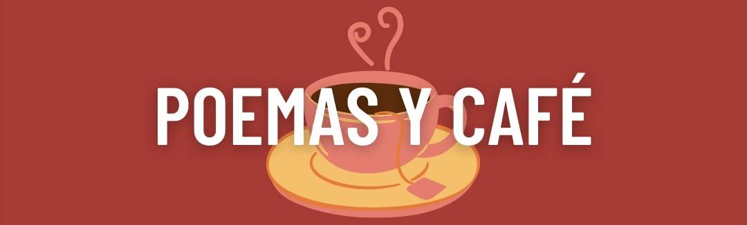 Banner that states "Poemas Y Café"
